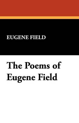 The Poems of Eugene Field