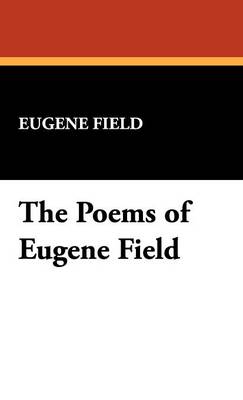 The Poems of Eugene Field