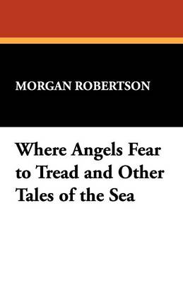Where Angels Fear to Tread and Other Tales of the Sea