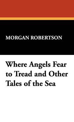 Where Angels Fear to Tread and Other Tales of the Sea