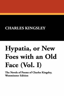 Hypatia, or New Foes with an Old Face (Vol. I)