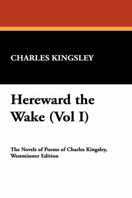 Hereward the Wake (Vol I)