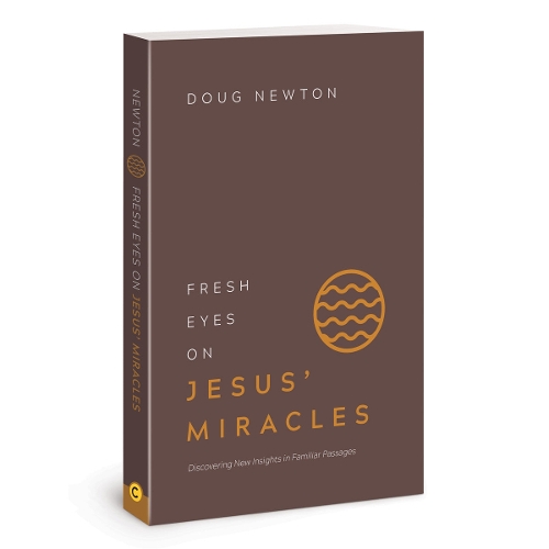 Fresh Eyes on Jesus Miracles