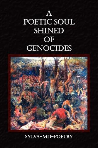A Poetic Soul Shined of Genocides