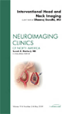 Interventional Head and Neck Imaging, An Issue of Neuroimaging Clinics Volume 19-2