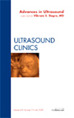 Advances in Ultrasound, An Issue of Ultrasound Clinics Volume 4-3