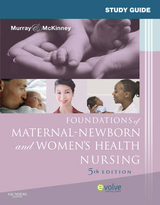 Study Guide for Foundations of Maternal-Newborn and Women's Health Nursing