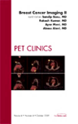 Breast Cancer Imaging II, An Issue of PET Clinics Volume 4-4