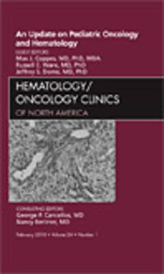 An Update on Pediatric Oncology and Hematology , An Issue of Hematology/Oncology Clinics of North America Volume 24-1