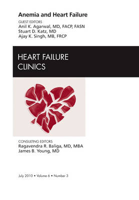 Anemia and Heart Failure, An Issue of Heart Failure Clinics Volume 6-3