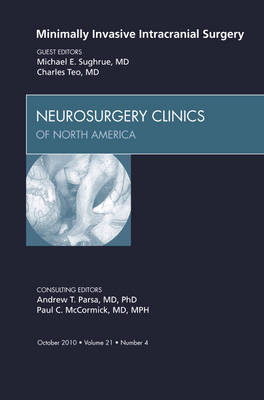 Minimally Invasive Intracranial Surgery, An Issue of Neurosurgery Clinics Volume 21-4