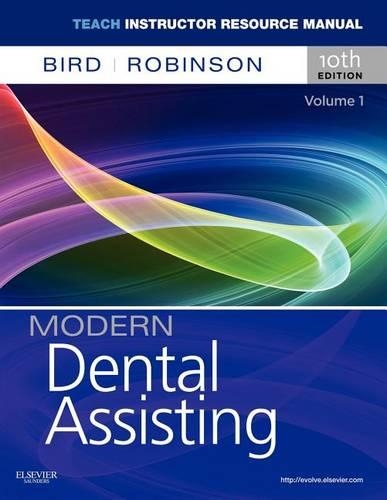 TEACH Instructor Resource (TIR) Manual for Modern Dental Assisting - Volume 1