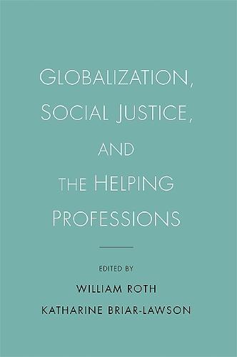 Globalization, Social Justice, and the Helping Professions