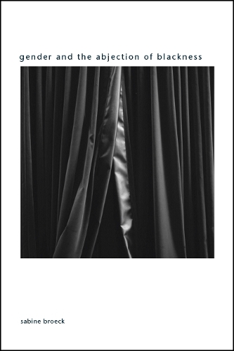Gender and the Abjection of Blackness