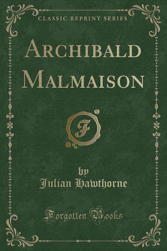 Archibald Malmaison (Classic Reprint)