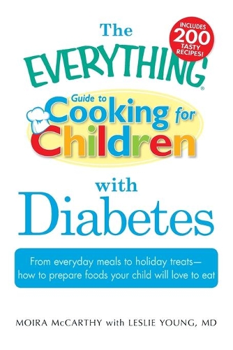 The "Everything" Guide to Cooking for Children with Diabetes