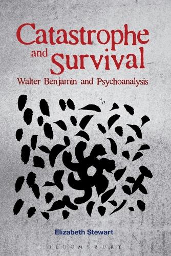Catastrophe and Survival: Walter Benjamin and Psychoanalysis