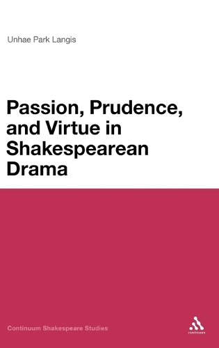 Passion, Prudence, and Virtue in Shakespearean Drama