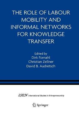 The Role of Labour Mobility and Informal Networks for Knowledge Transfer