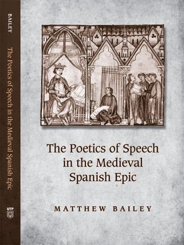 The Poetics of Speech in the Medieval Spanish Epic