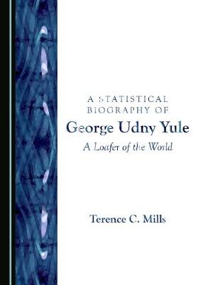 A Statistical Biography of George Udny Yule