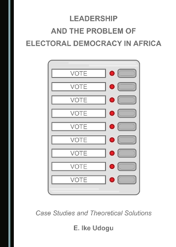 Leadership and the Problem of Electoral Democracy in Africa