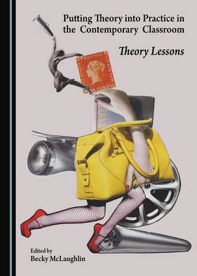 Putting Theory into Practice in the Contemporary Classroom