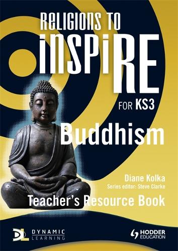 Religions to InspiRE for KS3: Buddhism Teacher's Resource Book
