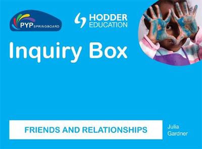 Pyp Springboard Inquiry Box: Friends and Relationships