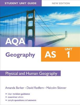 AQA AS Geography Student Unit Guide: Unit 1 Physical and Human Geography: Unit 1