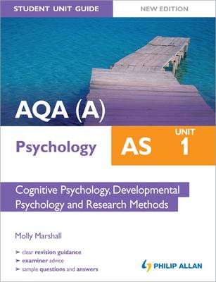 AQA(A) AS Psychology Student Unit Guide New Edition: Unit 1 Cognitive Psychology, Developmental Psychology and Research Methods