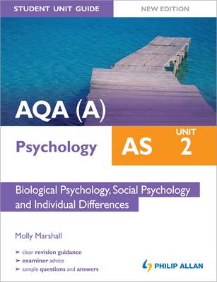 AQA(A) AS Psychology Student Unit Guide: Unit 2 Biological Psychology, Social Psychology and Individual Differences