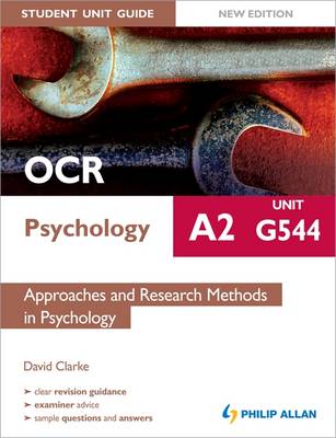OCR A2 Psychology Student Unit Guide: Unit G544 Approaches and Research Methods in Psychology