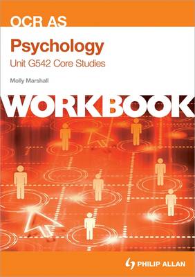OCR AS Psychology Unit G542 Workbook: Core Studies