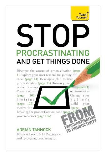 Stop Procrastinating and Get Things Done: Teach Yourself