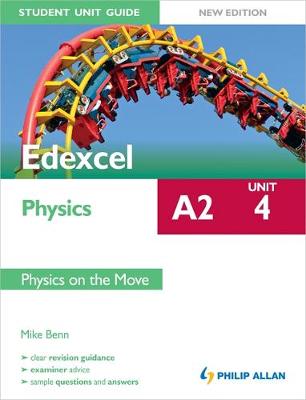 Edexcel A2 Physics Student Unit Guide New Edition: Unit 4 Physics on the Move