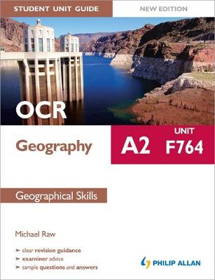 OCR A2 Geography Student Unit Guide New Edition: Unit F764 Geographical Skills