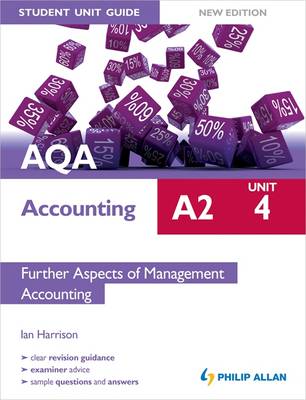 AQA A2 Accounting Student Unit Guide: Unit 4 Further Aspects of Management Accounting
