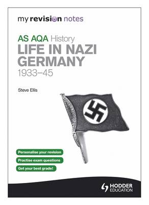 My Revision Notes AQA AS History: Life in Nazi Germany, 1933-45
