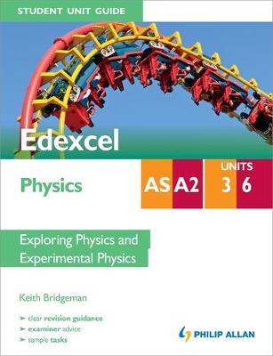 Edexcel AS/A2 Physics Student Unit Guide: Units 3 and 6 Exploring Physics and Experimental Physics