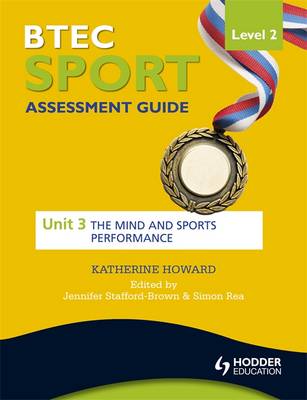 BTEC First Sport Level 2 Assessment Guide: Unit 3 the Mind and Sports Performance