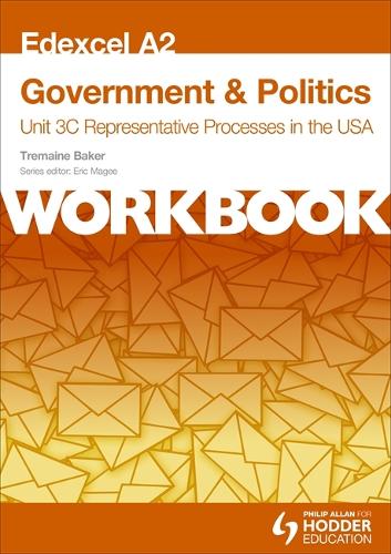 Edexcel A2 Government & Politics Unit 3C Workbook: Representative Processes in the USA