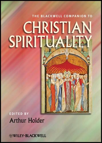 The Blackwell Companion to Christian Spirituality