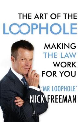 The Art of the Loophole: Making the Law Work for You