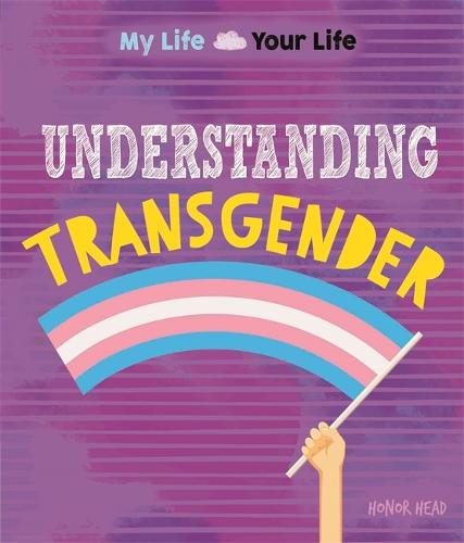 My Life, Your Life: Understanding Transgender
