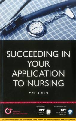 Succeeding in your Application to Nursing: How to prepare the perfect UCAS Personal Statement (Includes 25 Nursing Personal Statement Examples)