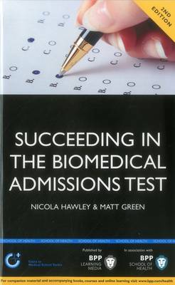 Succeeding in the Biomedical Admissions Test (BMAT): A practical guide to ensure you are fully prepared 2nd Edition