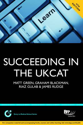 Succeeding in the UKCAT: Comprising over 700 practice questions including detailed explanations, two mock tests and comprehensive guidance on how to maximise your score 4th Edition