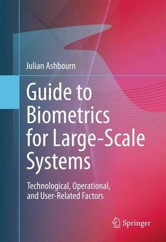 Guide to Biometrics for Large-Scale Systems