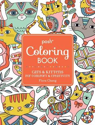 Posh Adult Coloring Book: Cats & Kittens for Comfort & Creativity